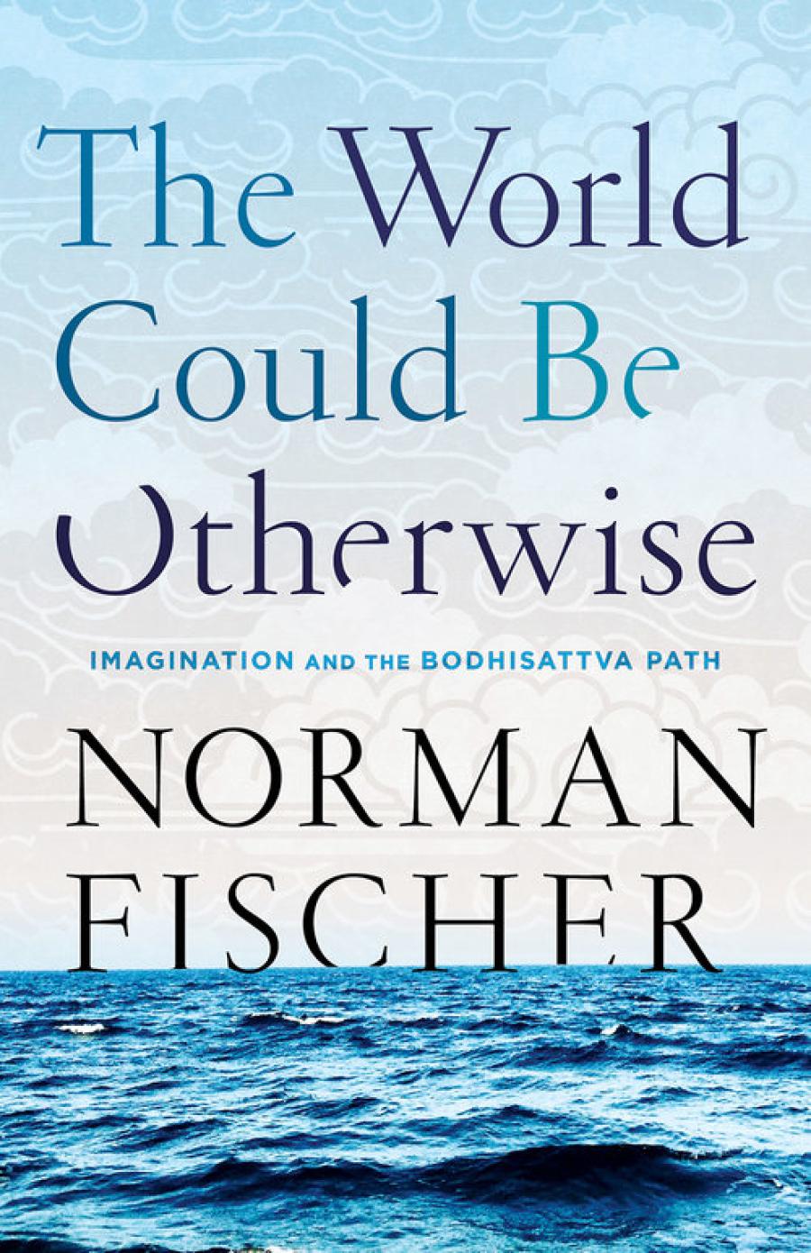 Book cover for The World Could Be Otherwise by Norman Fischer