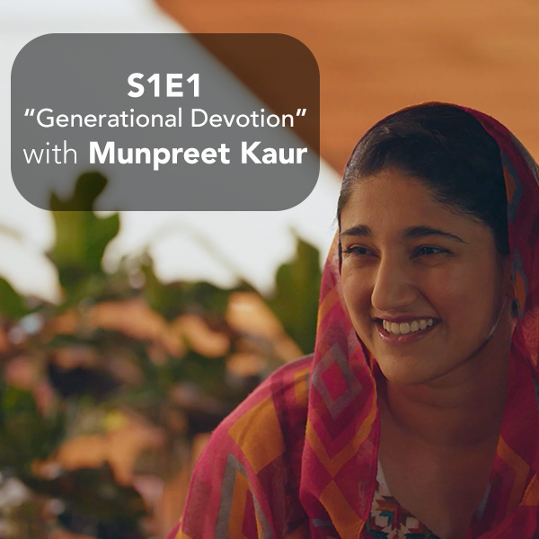 S1E1 Generational Devotion with Munpreet Kaur